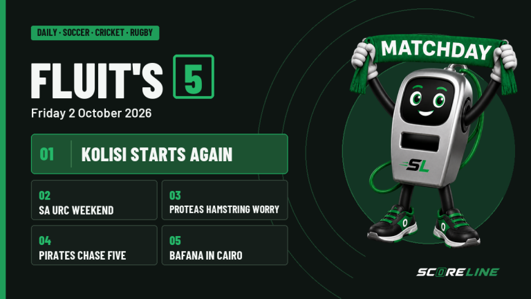 ScoreLine Fluit's Five for Friday 2 October 2026, with Fluit holding a Matchday scarf and five headlines: Kolisi starts again, the South African URC weekend, Proteas hamstring worries, Pirates chasing five, and Bafana in Cairo.